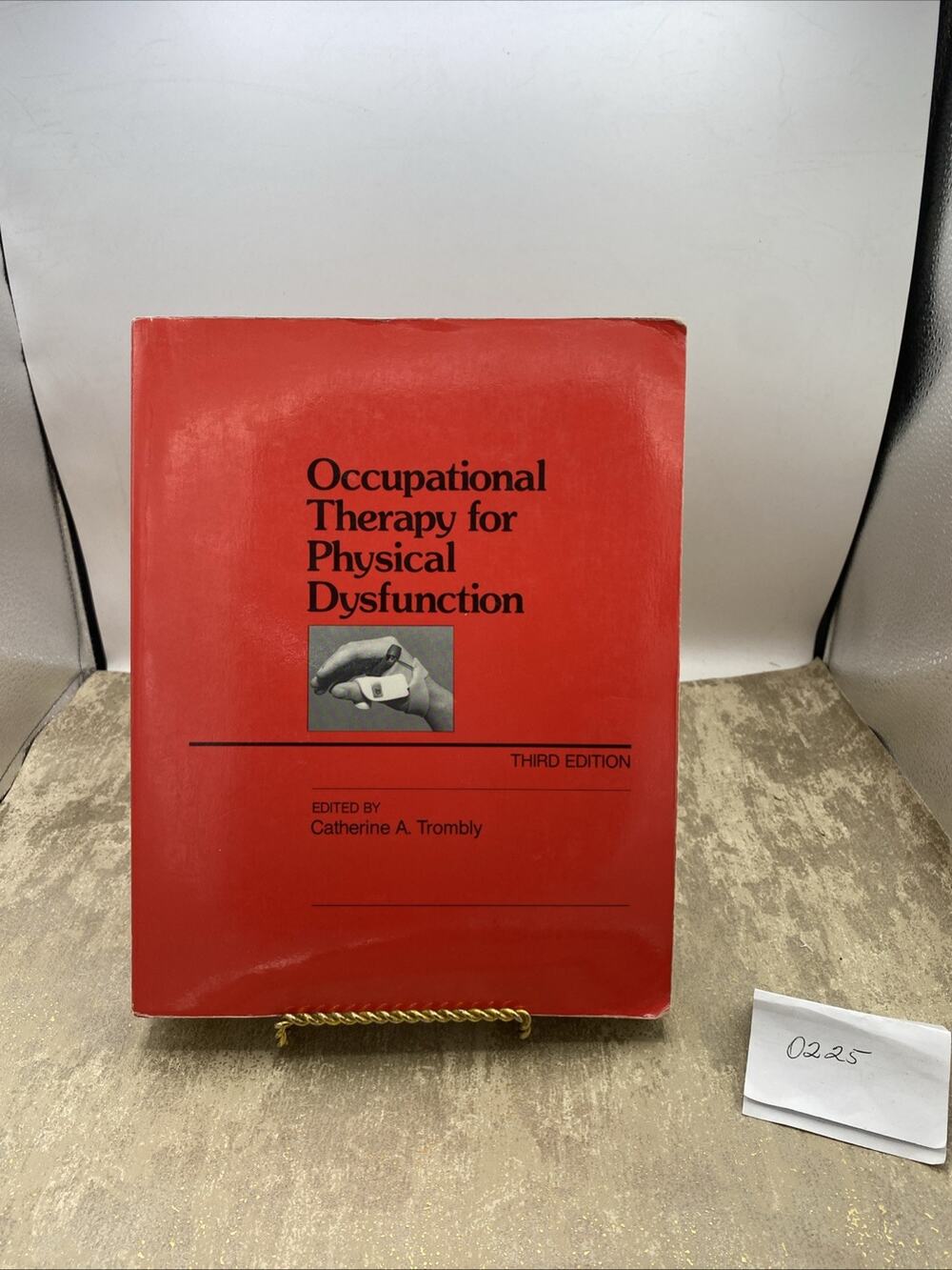 OCCUPATIONAL THERAPY FOR PHYSICAL DYFUNCTION THIRD EDITION 1989